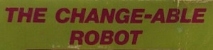 Change-Able Robot