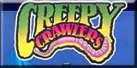 Creepy Crawlers