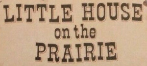 Little House on the Prairie